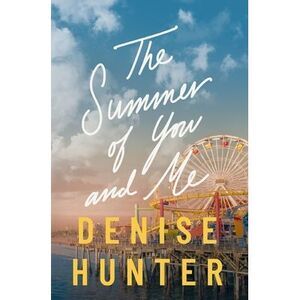 The Summer of You and Me -- Denise Hunter
